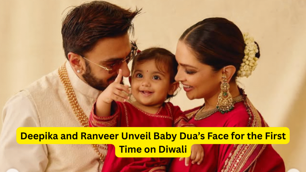 Deepika and Ranveer Unveil Baby Dua’s Face for the First Time on Diwali
