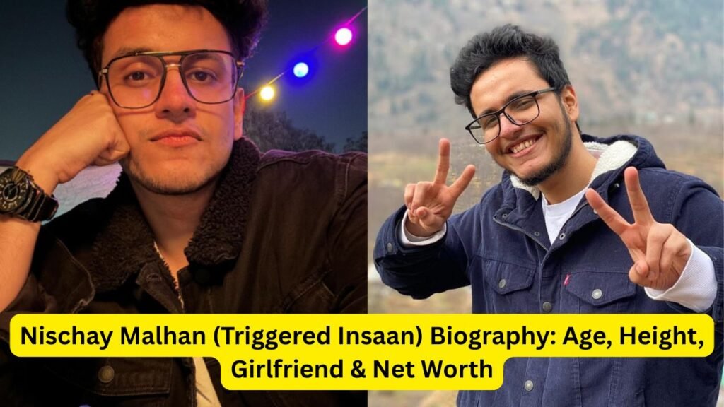 Nischay Malhan (Triggered Insaan) Biography: Age, Height, Girlfriend & Net Worth