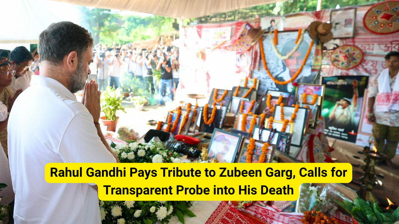 Rahul Gandhi Pays Tribute to Zubeen Garg, Calls for Transparent Probe into His Death