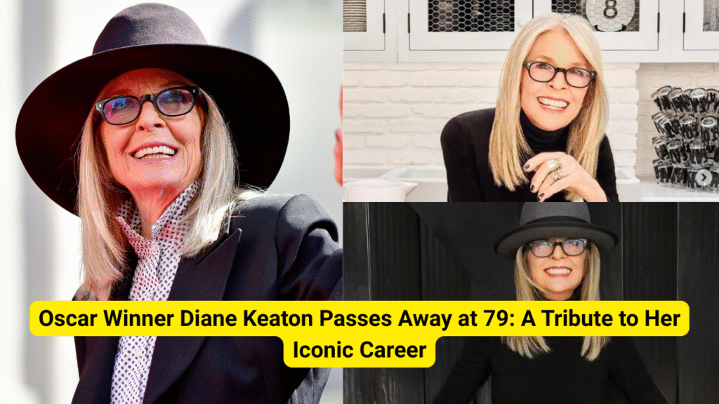 Oscar Winner Diane Keaton Passes Away at 79: A Tribute to Her Iconic Career