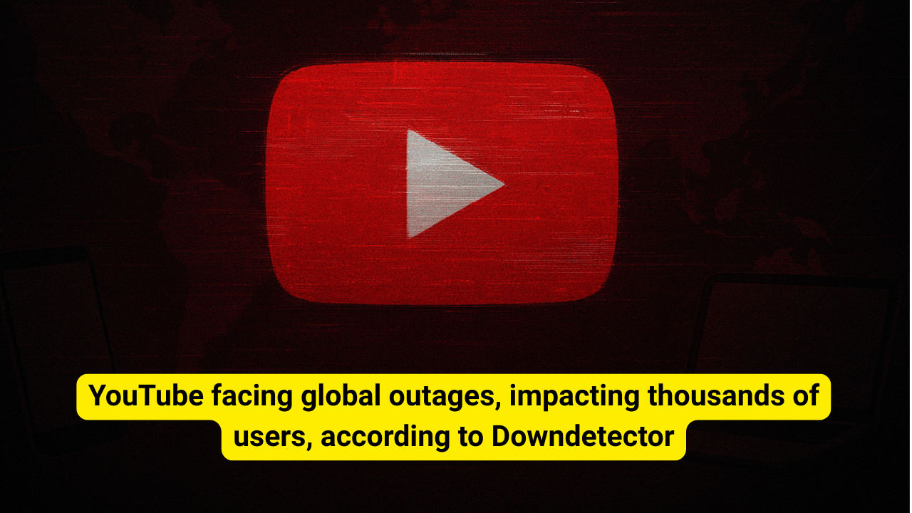 YouTube facing global outages, impacting thousands of users, according to Downdetector