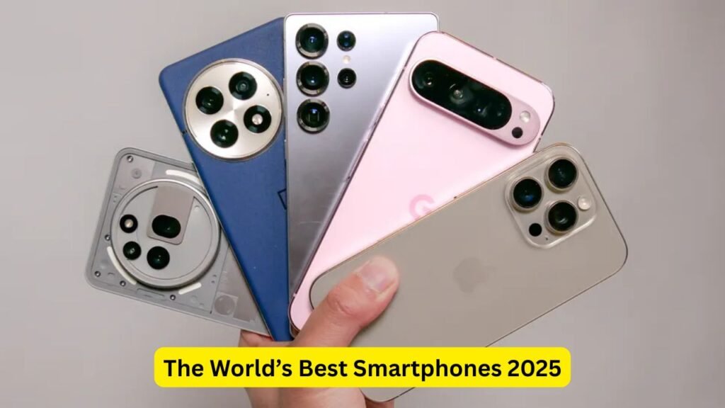 The World’s Best Smartphones 2025: Top 5 Worth Every Penny