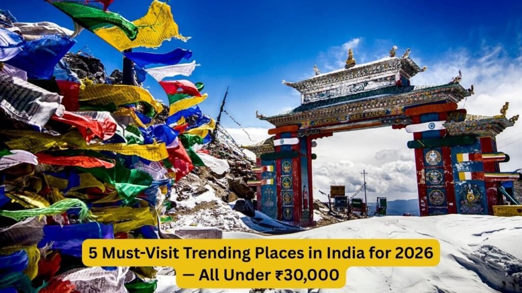 5 Must-Visit Trending Places in India for 2026—All Under ₹30,000