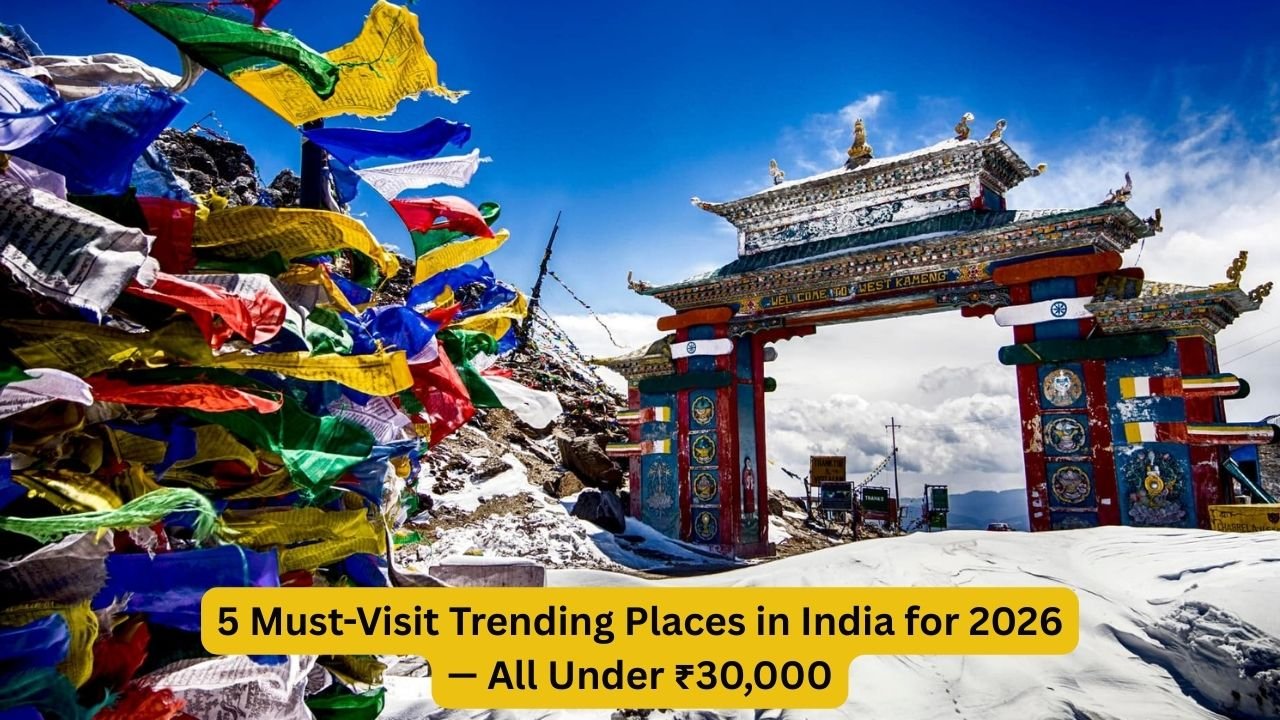 5 Must-Visit Trending Places in India for 2026—All Under ₹30,000