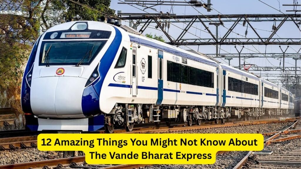 12 Amazing Things You Might Not Know About the Vande Bharat Express